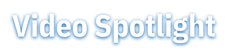 Video Spotlight